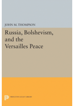 Russia, Bolshevism, and the Versailles Peace