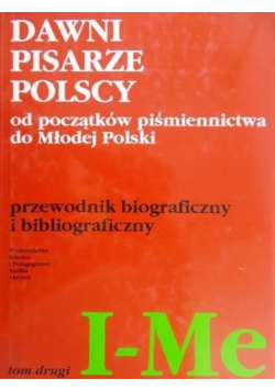 Dawni pisarze Polscy od początku piśmiennictwa do Młodej Polski U – Ż
