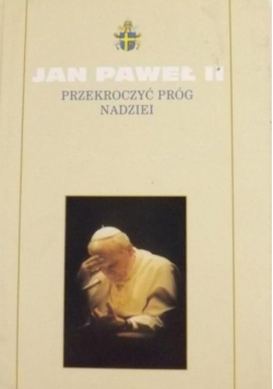 Jan Paweł II Przekroczyć próg nadziei