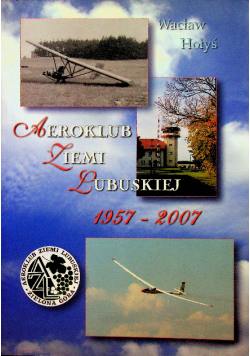 Aeroklub Ziemi Lubuskiej 1957 - 2007