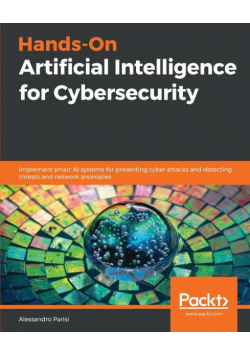 Hands-On Artificial Intelligence for Cybersecurity