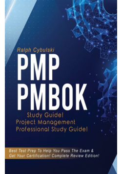 PMP   PMBOK   Study   Guide!   Project   Management   Professional   Exam   Study   Guide!  Best   Test   Prep   to   Help   You   Pass   the   Exam!   Complete   Review   Edition!