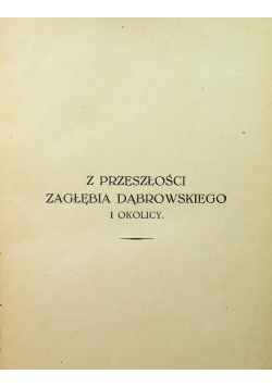 Z przeszłości Zagłębia Dąbrowskiego i okolicy