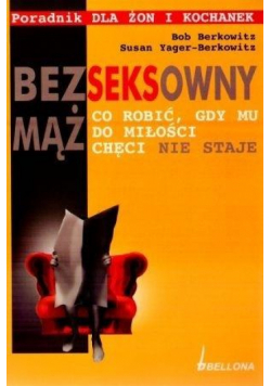 Bezseksowny mąż. Co robić, gdy mu do miłości......