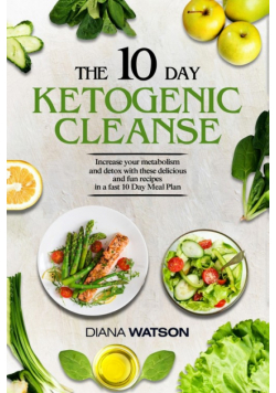 Keto Recipes and Meal Plans For Beginners - The 10 Day Ketogenic Cleanse