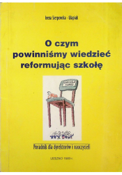 O czym powinniśmy wiedzieć reformując szkołę