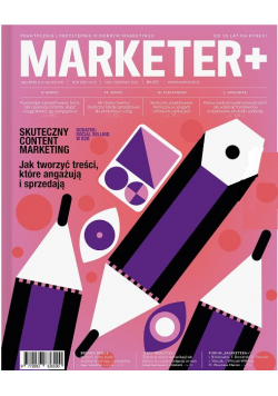 Marketer + Nr 3 / 2021 Skuteczny content marketing