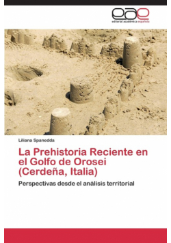 La Prehistoria Reciente en el Golfo de Orosei (Cerdeña, Italia)
