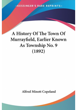 A History Of The Town Of Murrayfield, Earlier Known As Township No. 9 (1892)