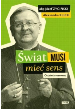 Świat musi mieć sens. Ostatnia rozmowa