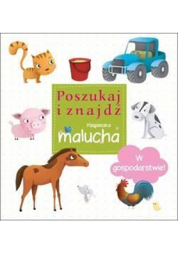 Poszukaj i znajdź. Książ. malucha- W gospodarstwie