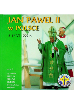 Jan Paweł II w Polsce 5 - 17 VI 1999 r Część 1