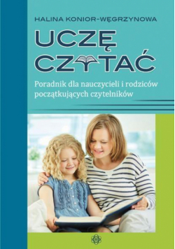 Uczę czytać. Poradnik dla nauczycieli i rodziców