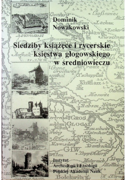 Siedziby książęce i rycerskie księstwa głogowskiego w średniowieczu