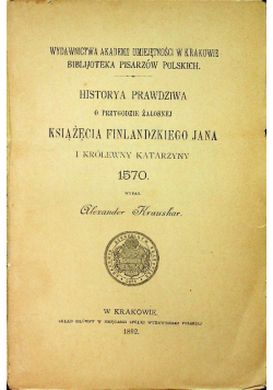 Historyja prawdziwa o przygodzie żałosnej książęcia finlandzkiego Jana i królewny polskiej Katarzyny 1892 r.