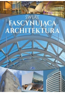 Świat. Fascynująca architektura FENIX