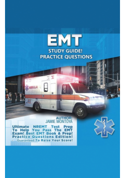 EMT Study Guide!  Practice Questions Edition ! Ultimate NREMT Test Prep To Help You Pass The EMT Exam! Best EMT Book & Prep! Practice Questions Edition. Guaranteed To Raise Your Score!