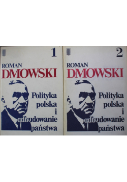 Polityka polska i odbudowanie państwa Tom 1 i 2