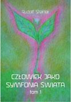 Człowiek jako symfonia świata Tom 1