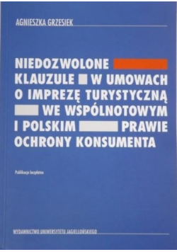 Niedozwolone klauzule w umowach o imprezę turystyczną we wspólnotowym i polskim prawie ochrony konsumenta