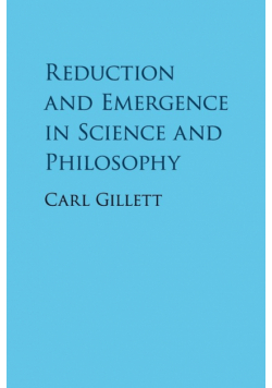 Reduction and Emergence in Science and Philosophy