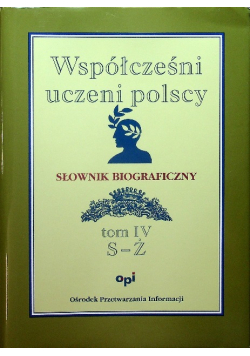 Współcześni uczeni polscy Słownik biograficzny Tom IV