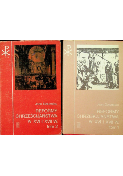Reformy chrześcijaństwa w XVI i XVII w tom 1 i 2
