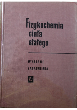 Fizykochemia ciała stałego wybrane zagadnienia