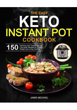 The Easy Keto Instant Pot Cookbook