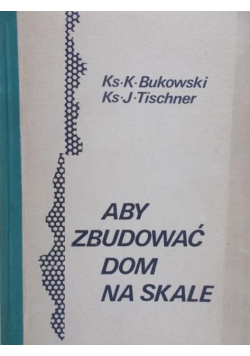 Aby zbudować dom na skale