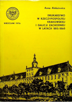 Drukarstwo w Rzeczypospolitej Krakowskiej i Galicji Zachodniej w latach 1815 - 1860
