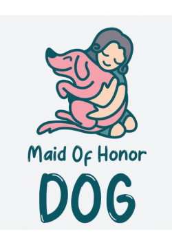Maid Of Honor Dog