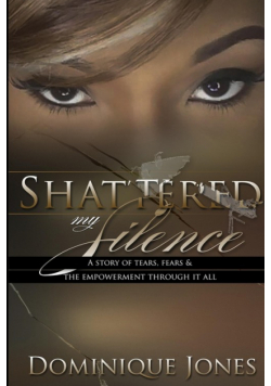 Shattered My Silence