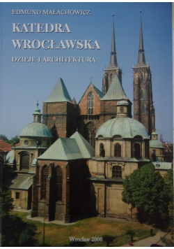 Katedra Wrocławska Dzieje i architektura