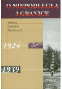 O niepodległą i granice Tom 4 Korpus Ochrony Pogranicza 1924-1939 autograf autora