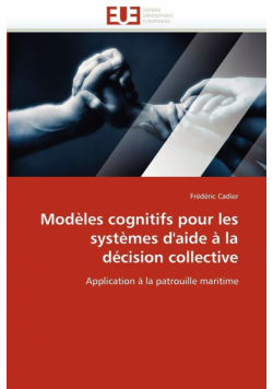 Modèles cognitifs pour les systèmes d''aide à la décision collective