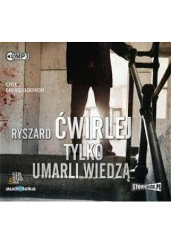 Tylko umarli wiedzą audiobook