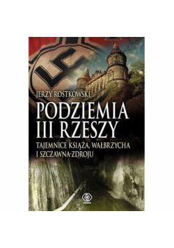 Podziemia III Rzeszy. Tajemnice książka...