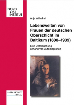 Lebenswelten von Frauen der deutschen Oberschicht im Baltikum