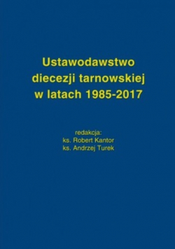 Ustawodawstwo diecezji tarnowskiej w latach 1985 2017
