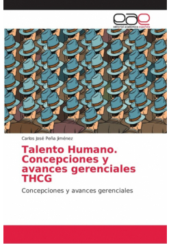 Talento Humano. Concepciones y avances gerenciales THCG