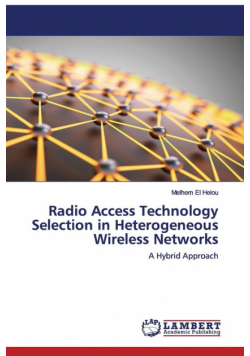 Radio Access Technology Selection in Heterogeneous Wireless Networks