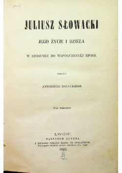 Juliusz Słowacki jego życie i dzieła w stosunku do współczesnej epoki tom 1 1866 r