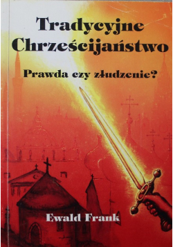 Tradycyjne chrześcijaństwo Prawda czy złudzenie