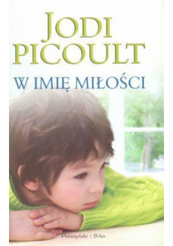 W imię miłości  - Jodi Picoult