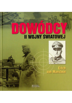 Dowódcy II wojny światowej Tom 22 Erich von Manstein