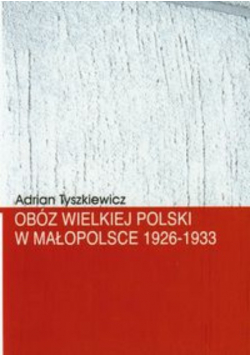 Obóz Wielkiej Polski w Małopolsce 1926-1933
