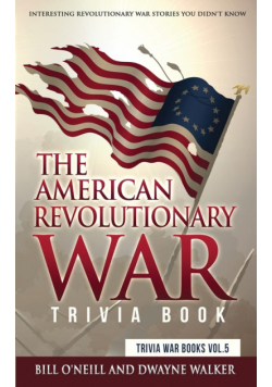 The American Revolutionary War Trivia Book
