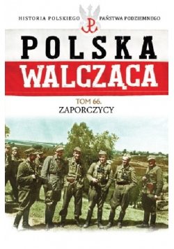 Polska Walcząca tom 66 Zaporczycy