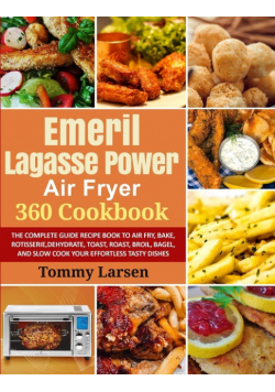 EMERIL LAGASSE POWER AIR FRYER 360 Cookbook